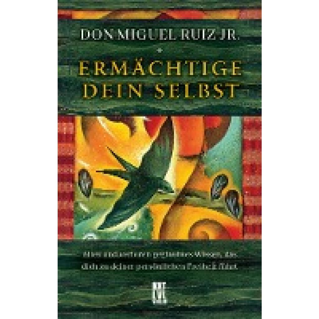 Ruiz, Don Miguel Jr.: Ermächtige dein Selbst