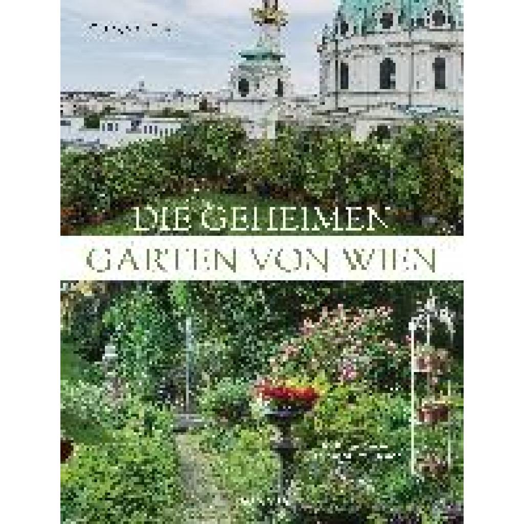 Gayl, Georg Frhr. von: Die geheimen Gärten von Wien