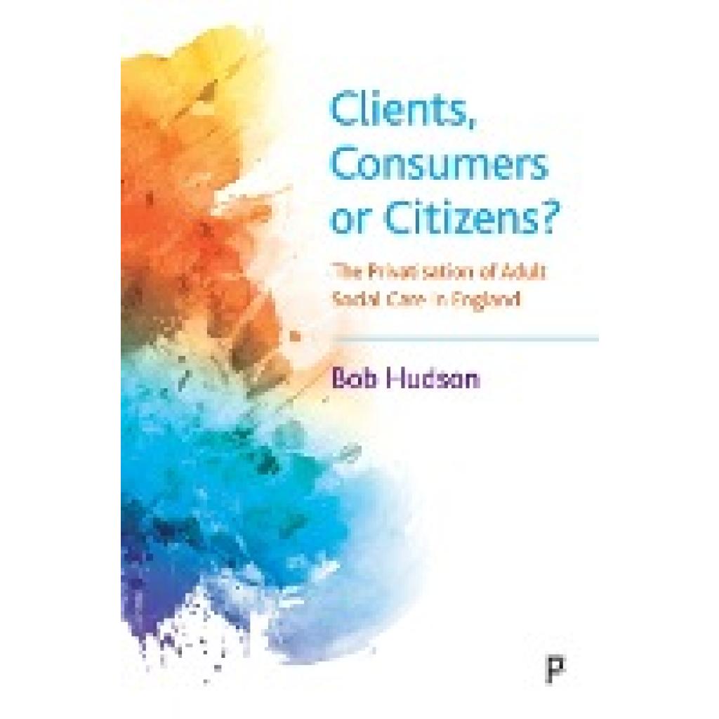 Hudson, Bob: Clients, Consumers or Citizens?