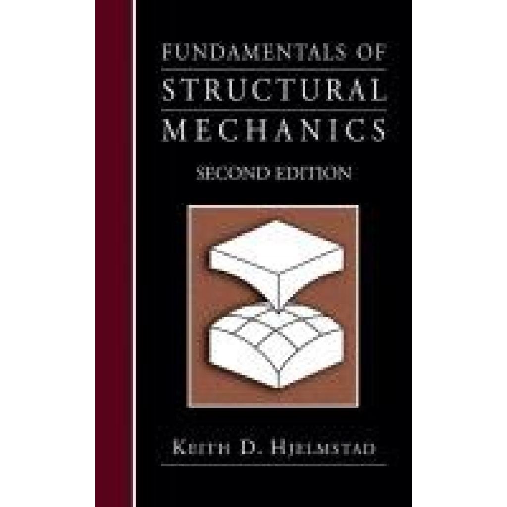 Hjelmstad, Keith D.: Fundamentals of Structural Mechanics