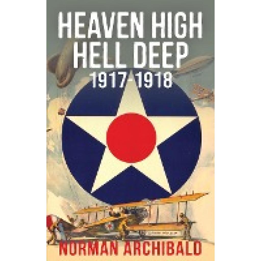 Archibald, Norman: Heaven High, Hell Deep, 1917-1918