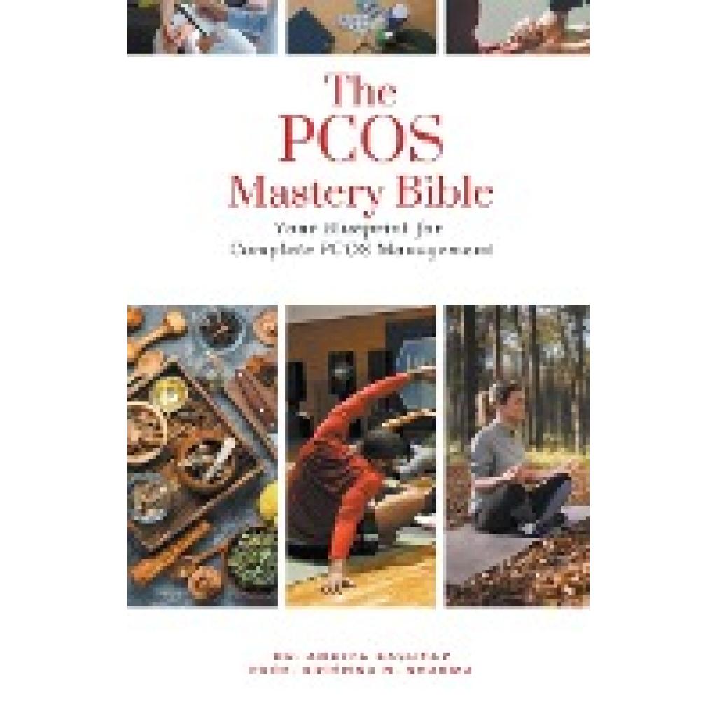 Kashyap, Ankita: The PCOS Mastery Bible