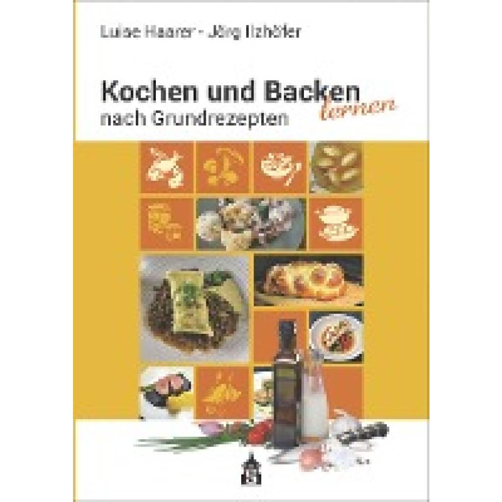 Haarer, Luise: Kochen und Backen lernen nach Grundrezepten