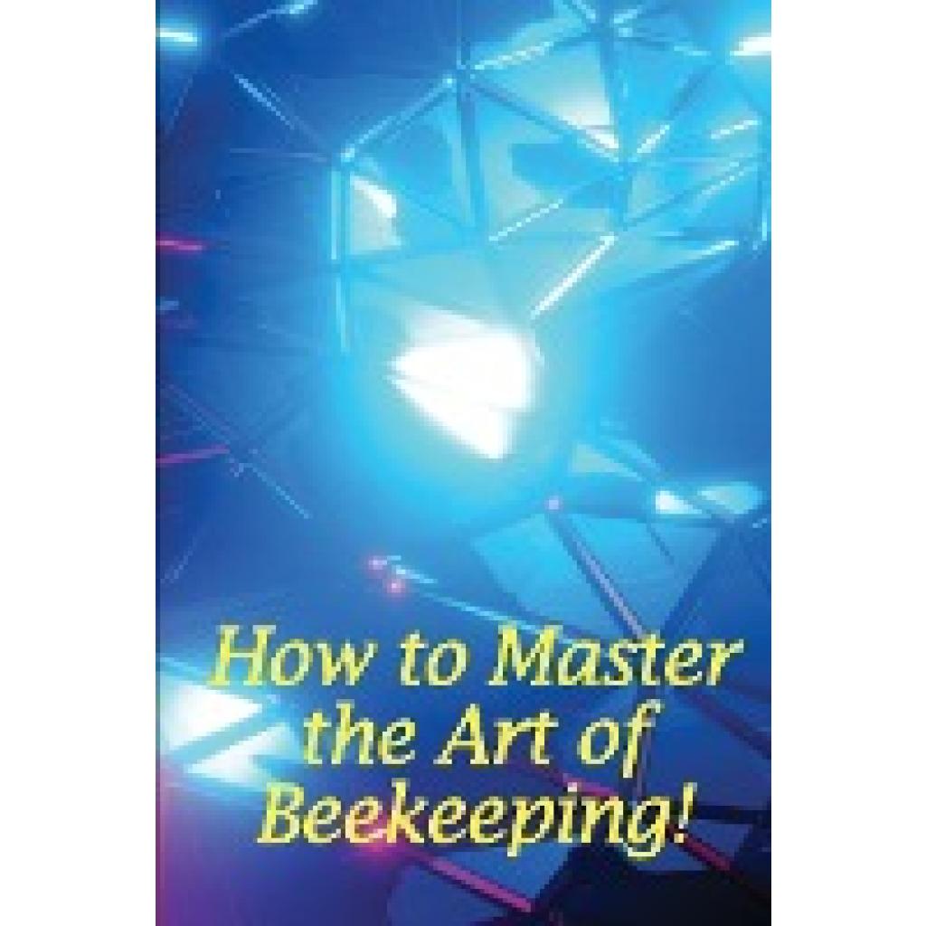 Mushroom, David: How to Master the Art of Beekeeping!