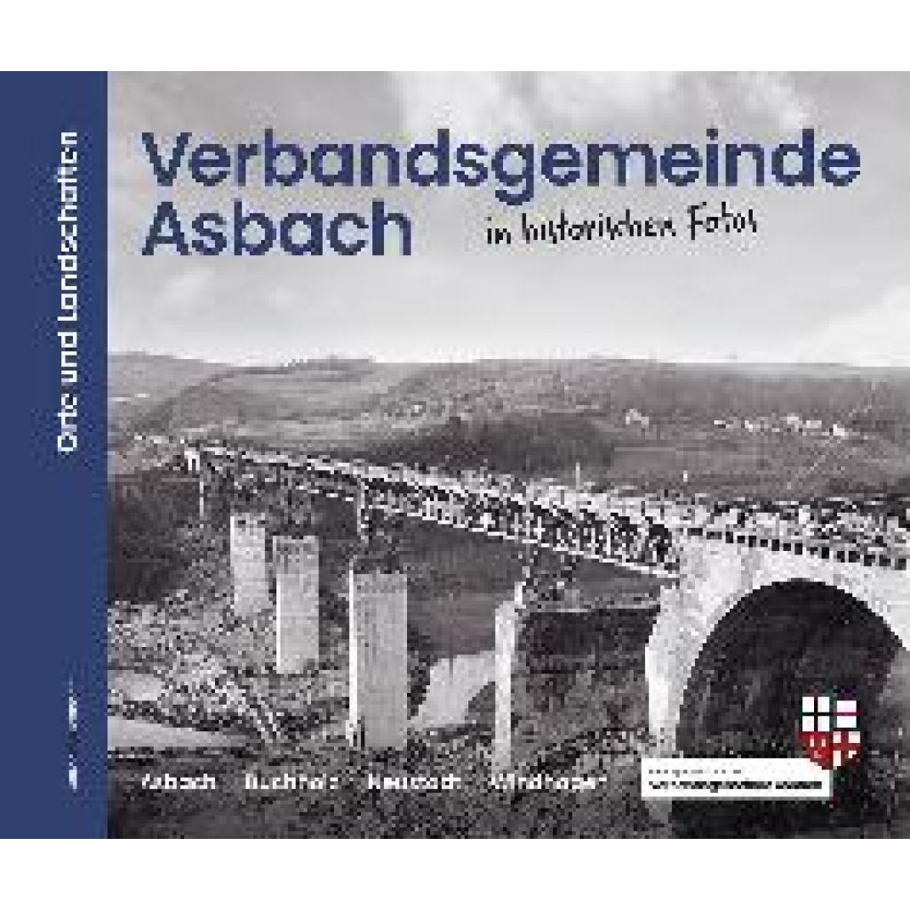 9783943915587 - Verbandsgemeinde Asbach in historischen Fotos - Alfred Büllesbach Gebunden