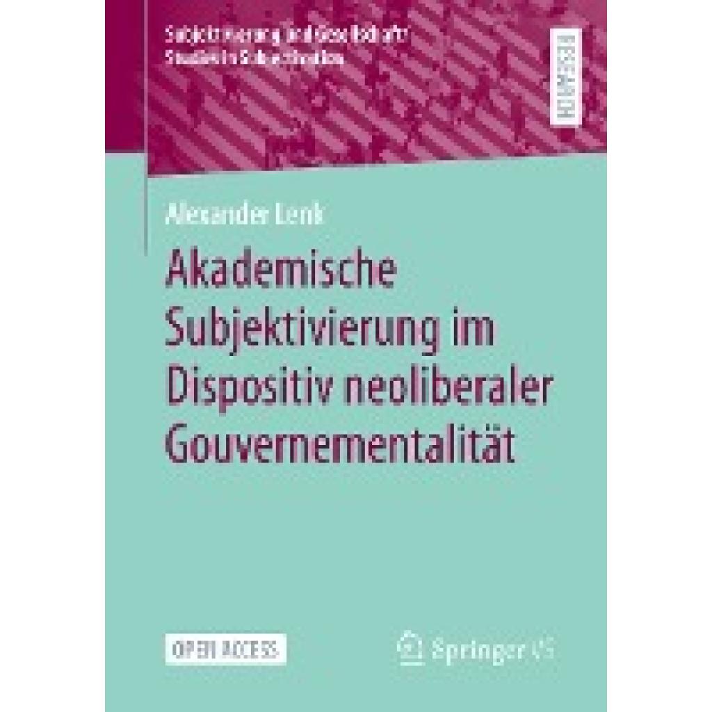 Lenk, Alexander: Akademische Subjektivierung im Dispositiv neoliberaler Gouvernementalität