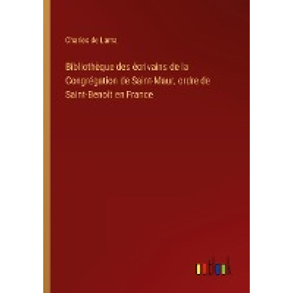 Lama, Charles de: Bibliothèque des écrivains de la Congrégation de Saint-Maur, ordre de Saint-Benoît en France