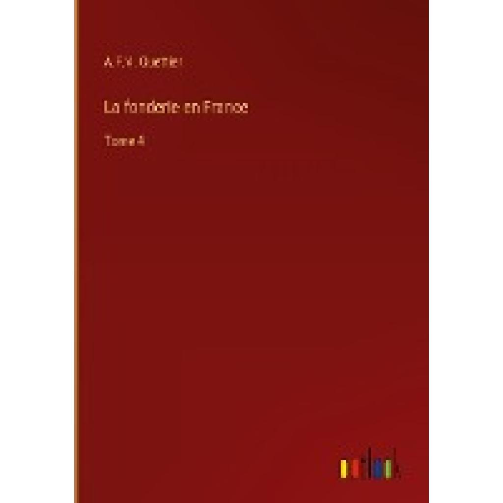 Guettier, A. F. V.: La fonderie en France