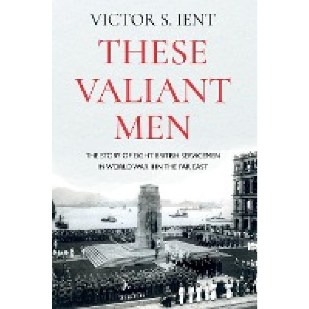 Ient, Victor S.: These Valiant Men