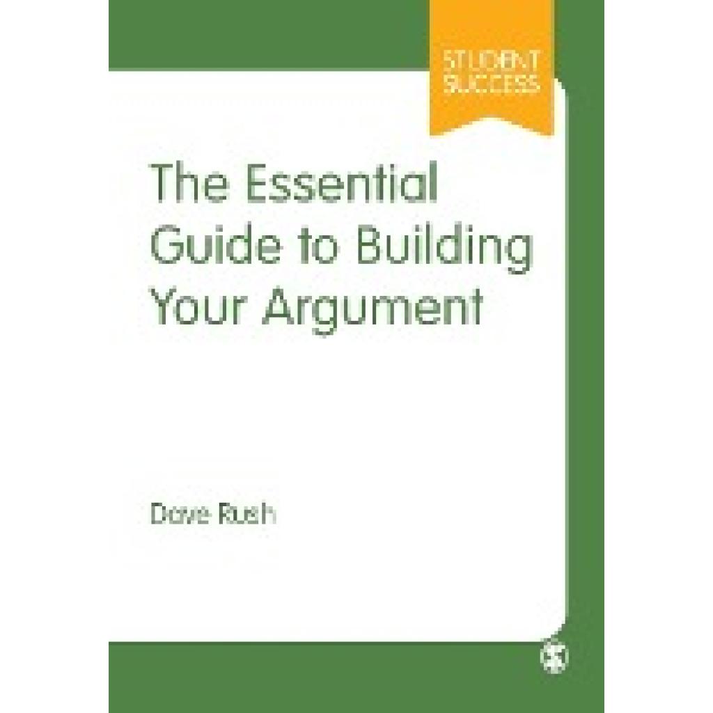 Rush, Dave: The Essential Guide to Building Your Argument