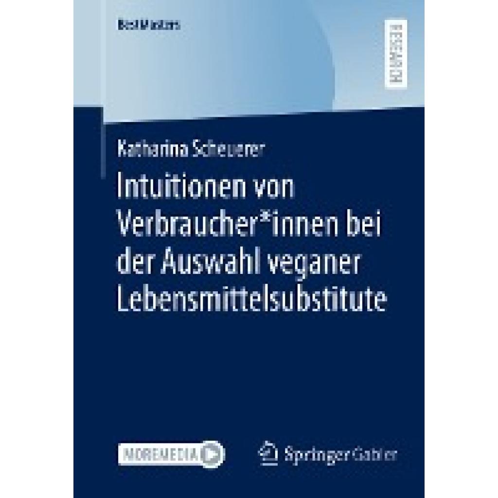 Scheuerer, Katharina: Intuitionen von Verbraucher*innen bei der Auswahl veganer Lebensmittelsubstitute