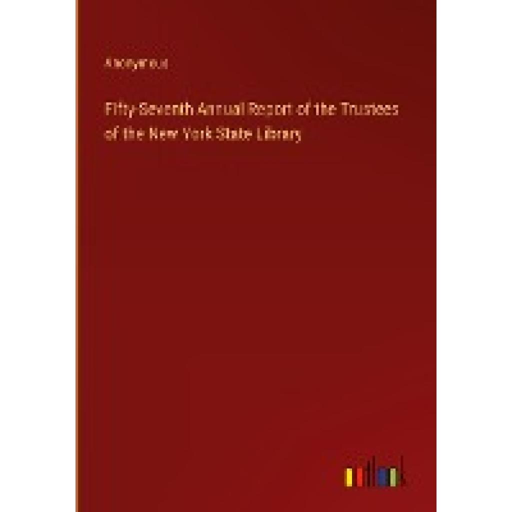 Anonymous: Fifty-Seventh Annual Report of the Trustees of the New York State Library