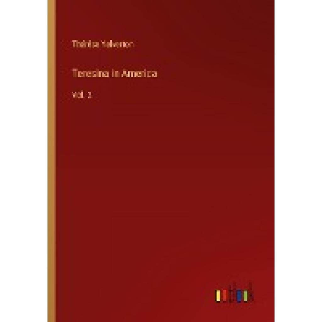 Yelverton, Thérése: Teresina in America