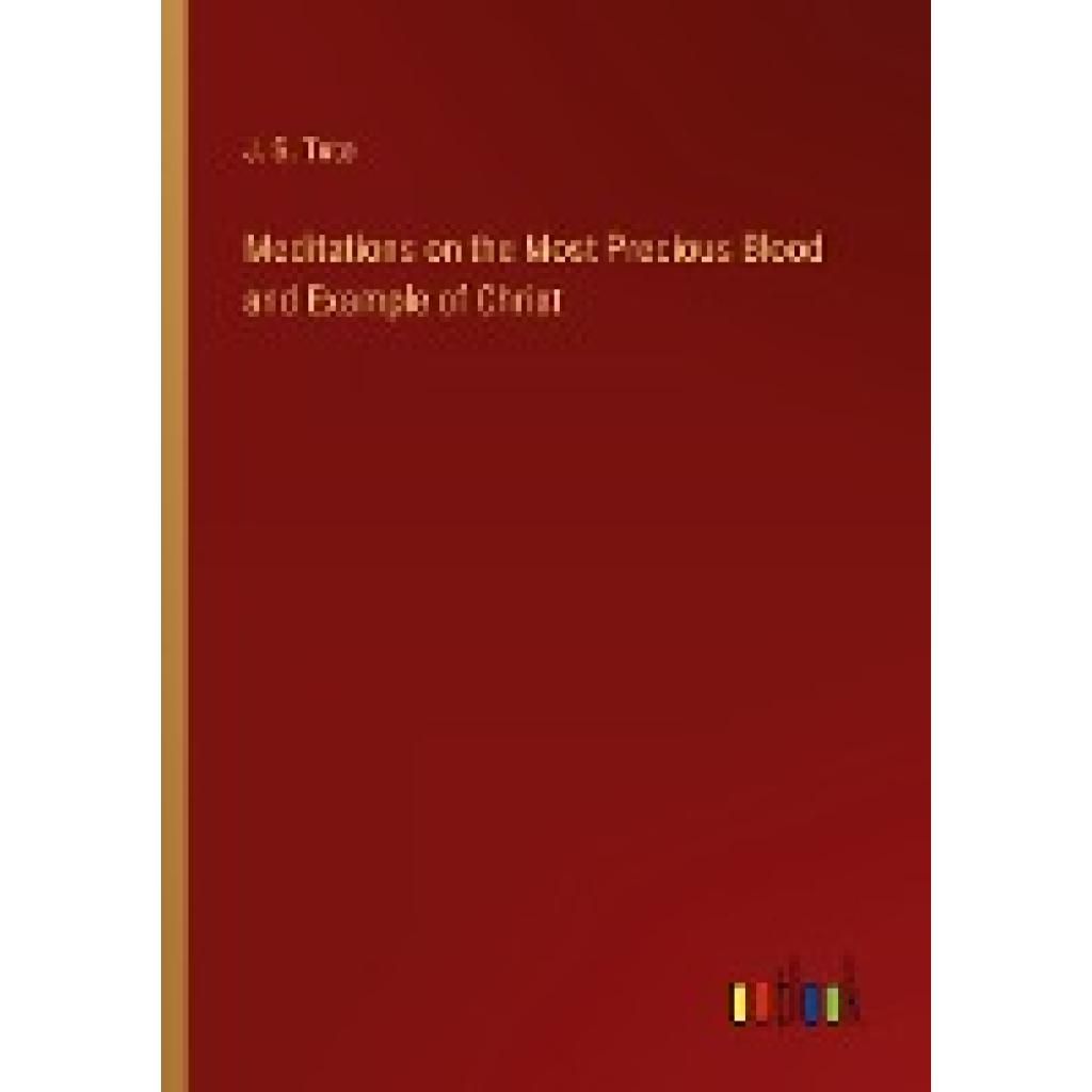 Tute, J. S.: Meditations on the Most Precious Blood and Example of Christ