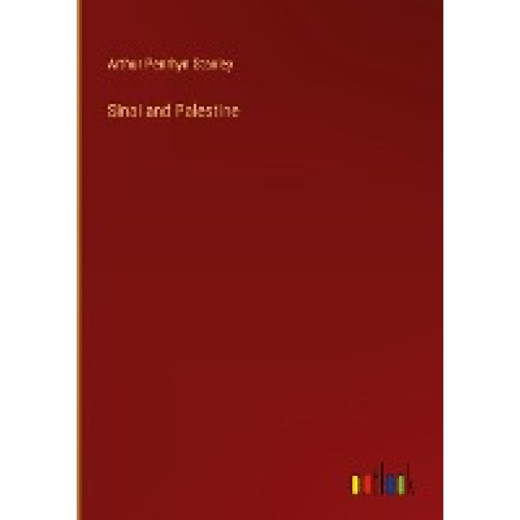 Stanley, Arthur Penrhyn: Sinai and Palestine