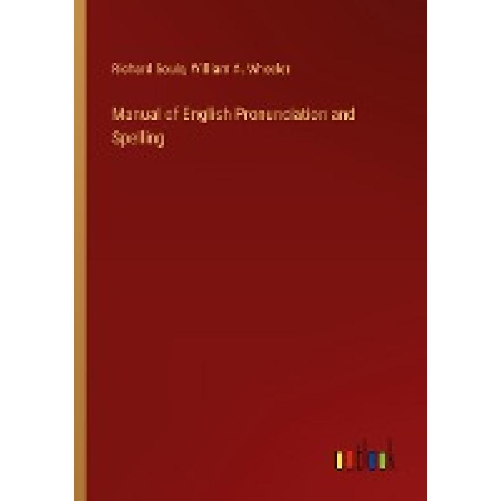 Soule, Richard: Manual of English Pronunciation and Spelling