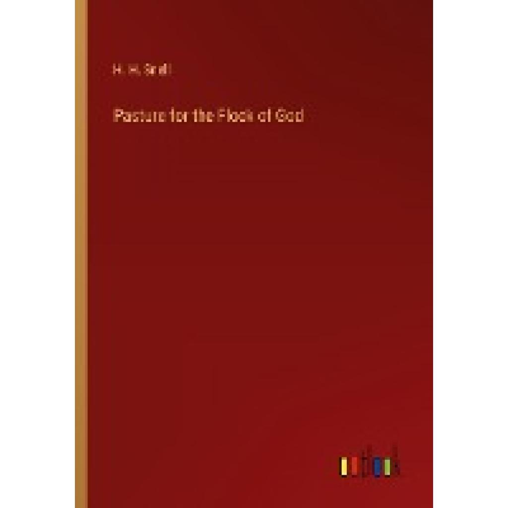 Snell, H. H.: Pasture for the Flock of God