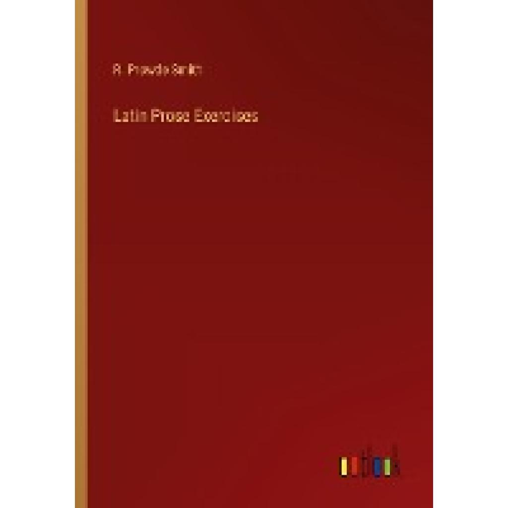 Smith, R. Prowde: Latin Prose Exercises