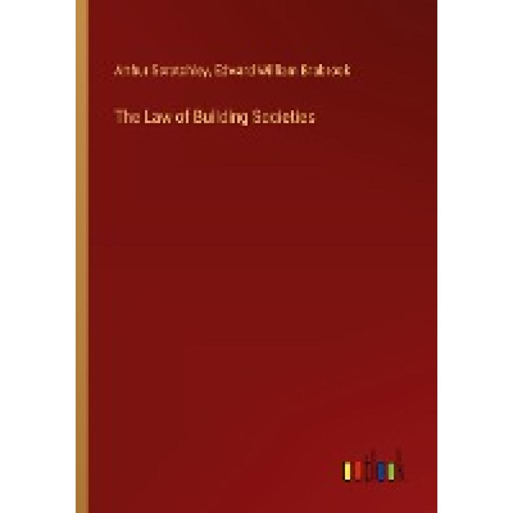 Scratchley, Arthur: The Law of Building Societies