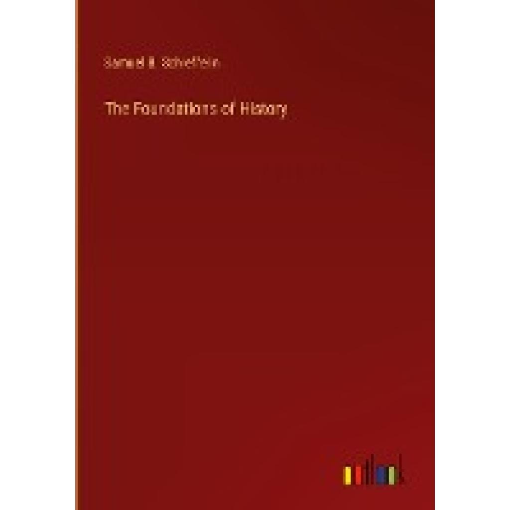 Schieffelin, Samuel B.: The Foundations of History