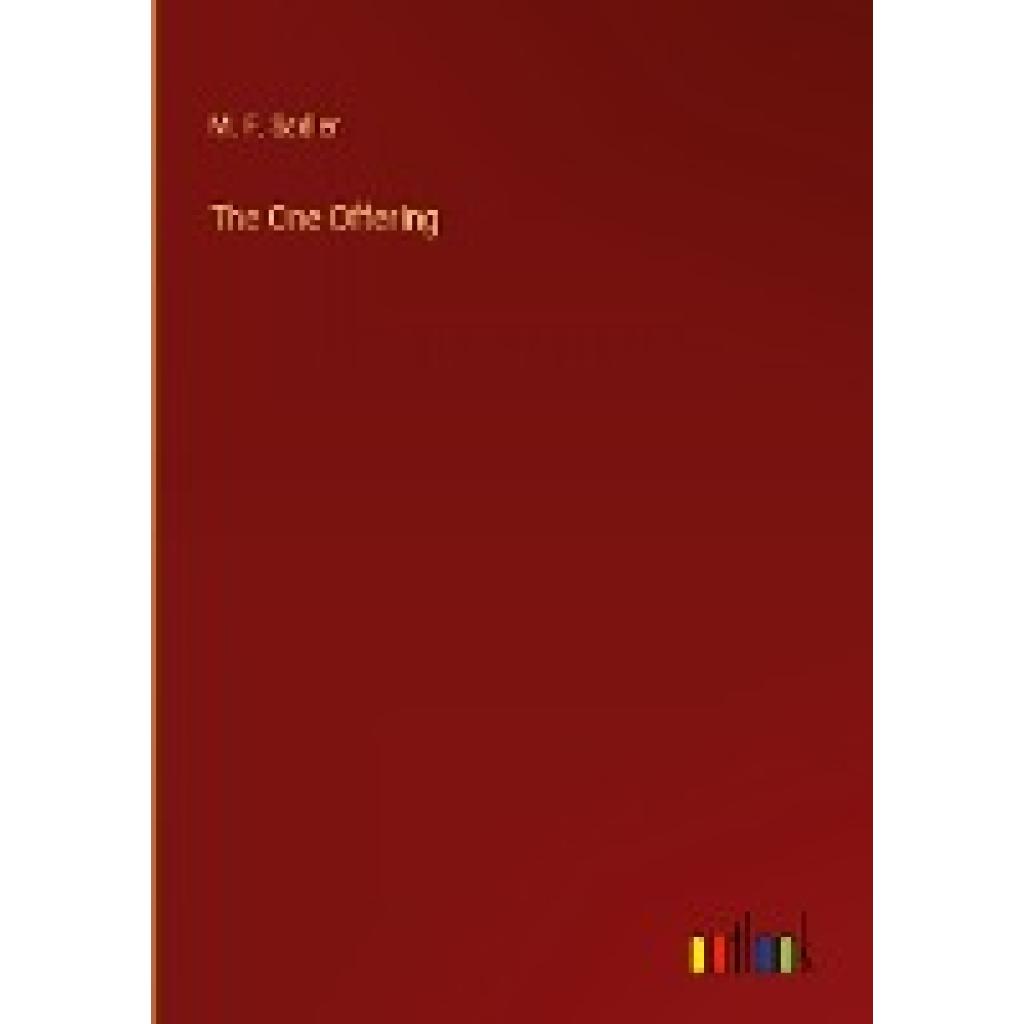 Sadler, M. F.: The One Offering