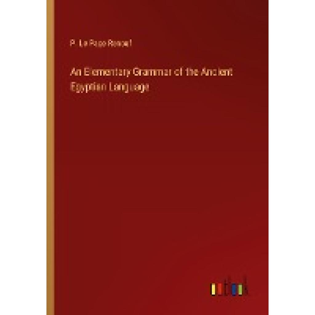 Renouf, P. Le Page: An Elementary Grammar of the Ancient Egyptian Language