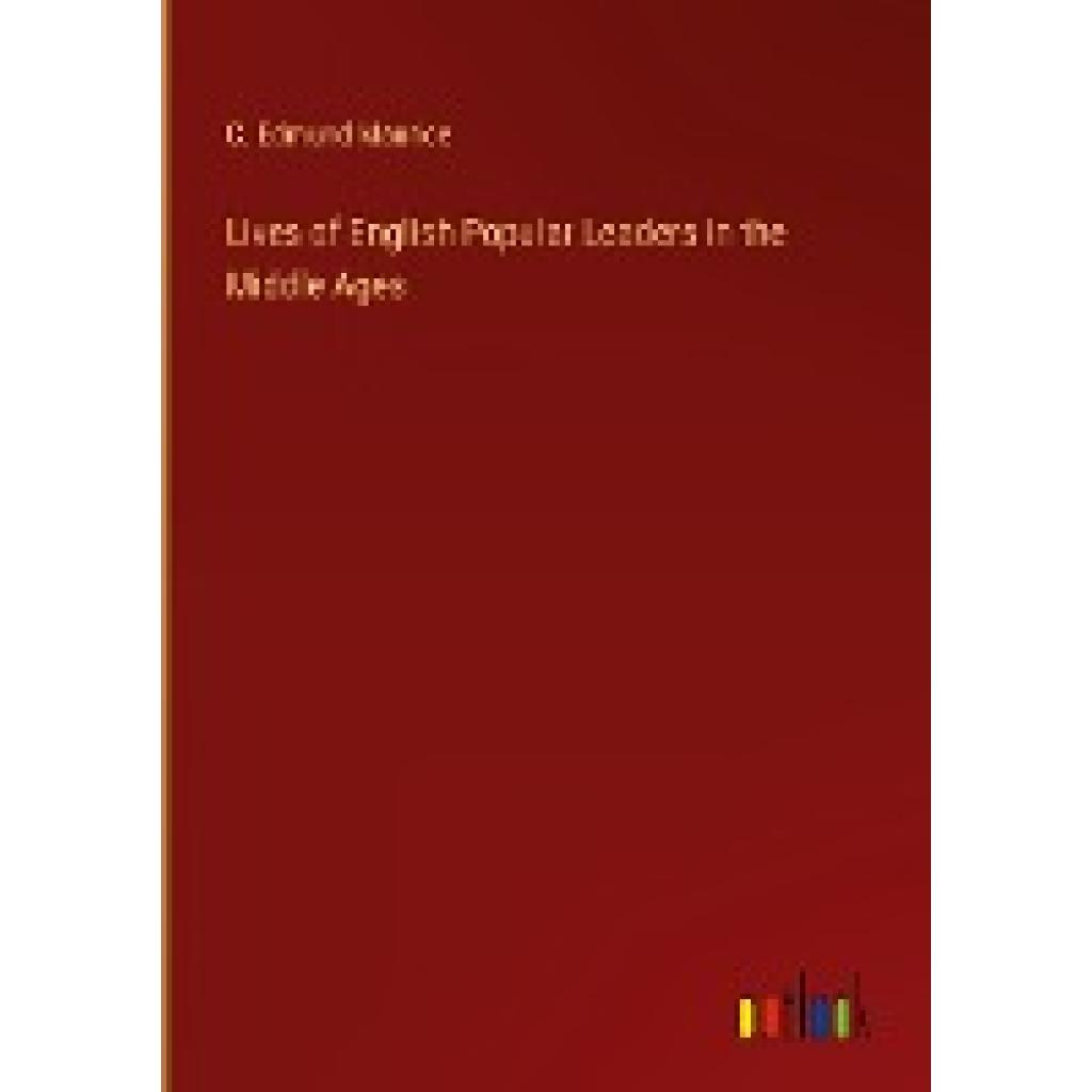 Maurice, C. Edmund: Lives of English Popular Leaders in the Middle Ages