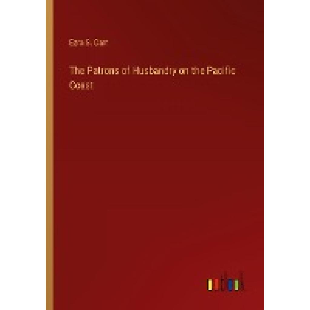 Carr, Ezra S.: The Patrons of Husbandry on the Pacific Coast