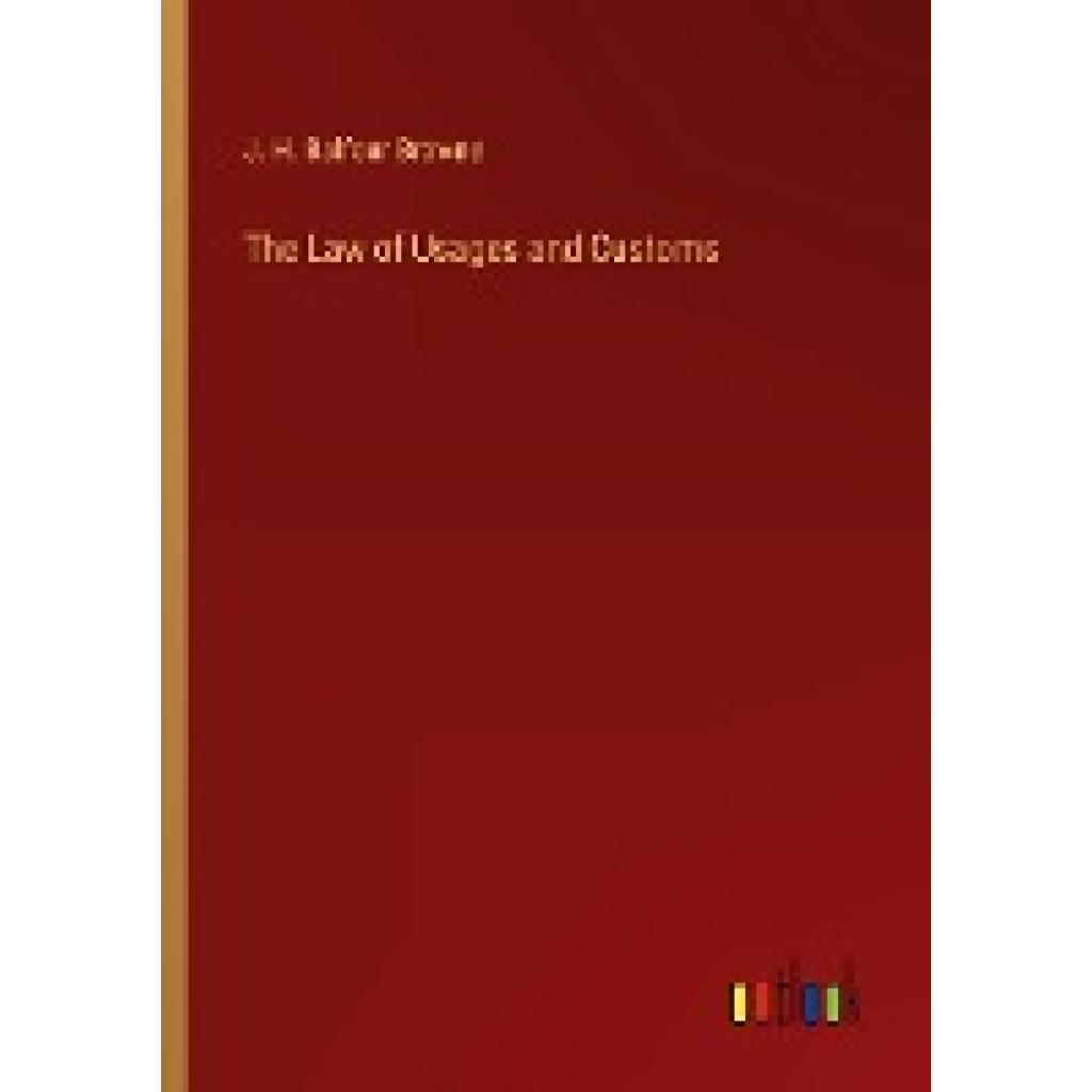 Browne, J. H. Balfour: The Law of Usages and Customs