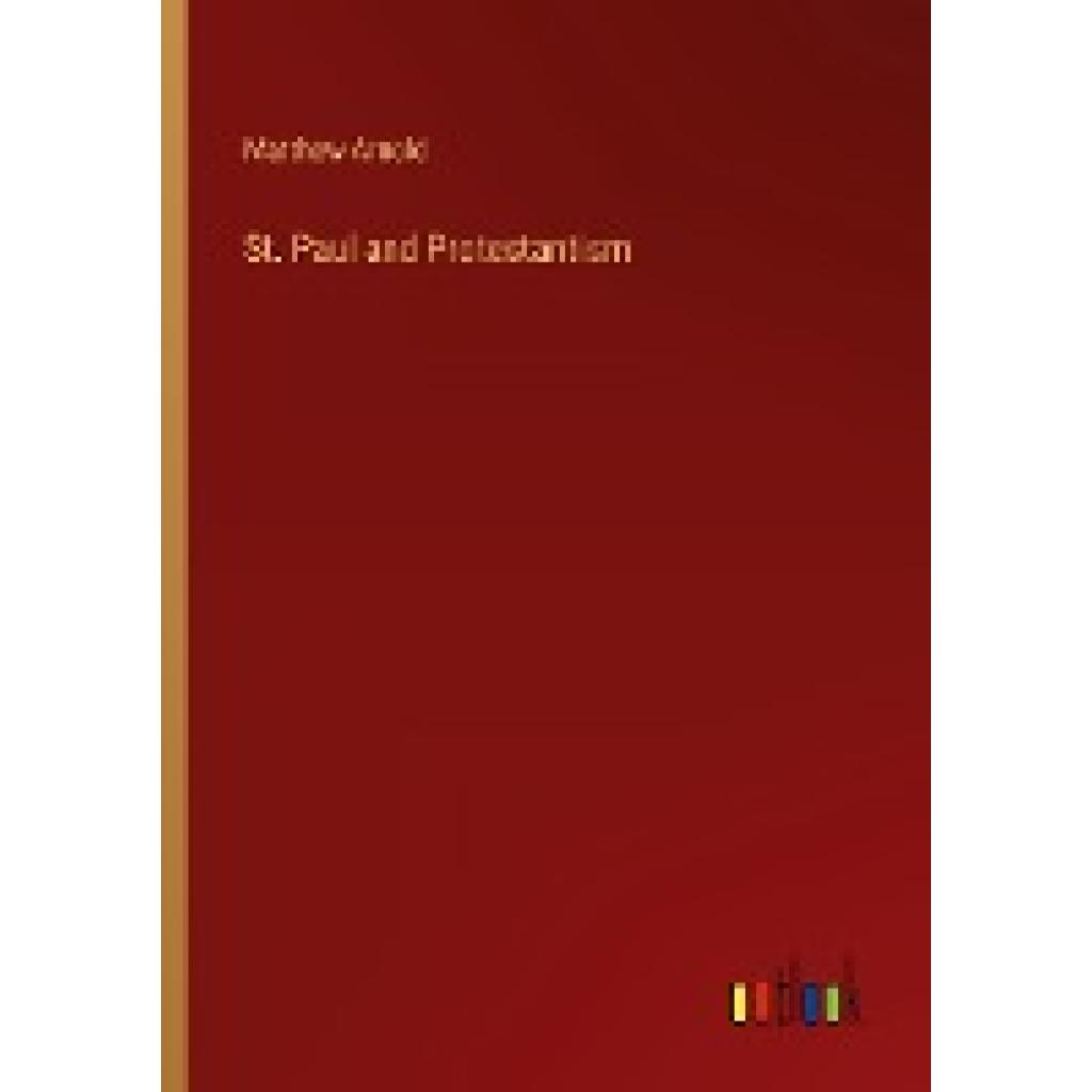 Arnold, Matthew: St. Paul and Protestantism