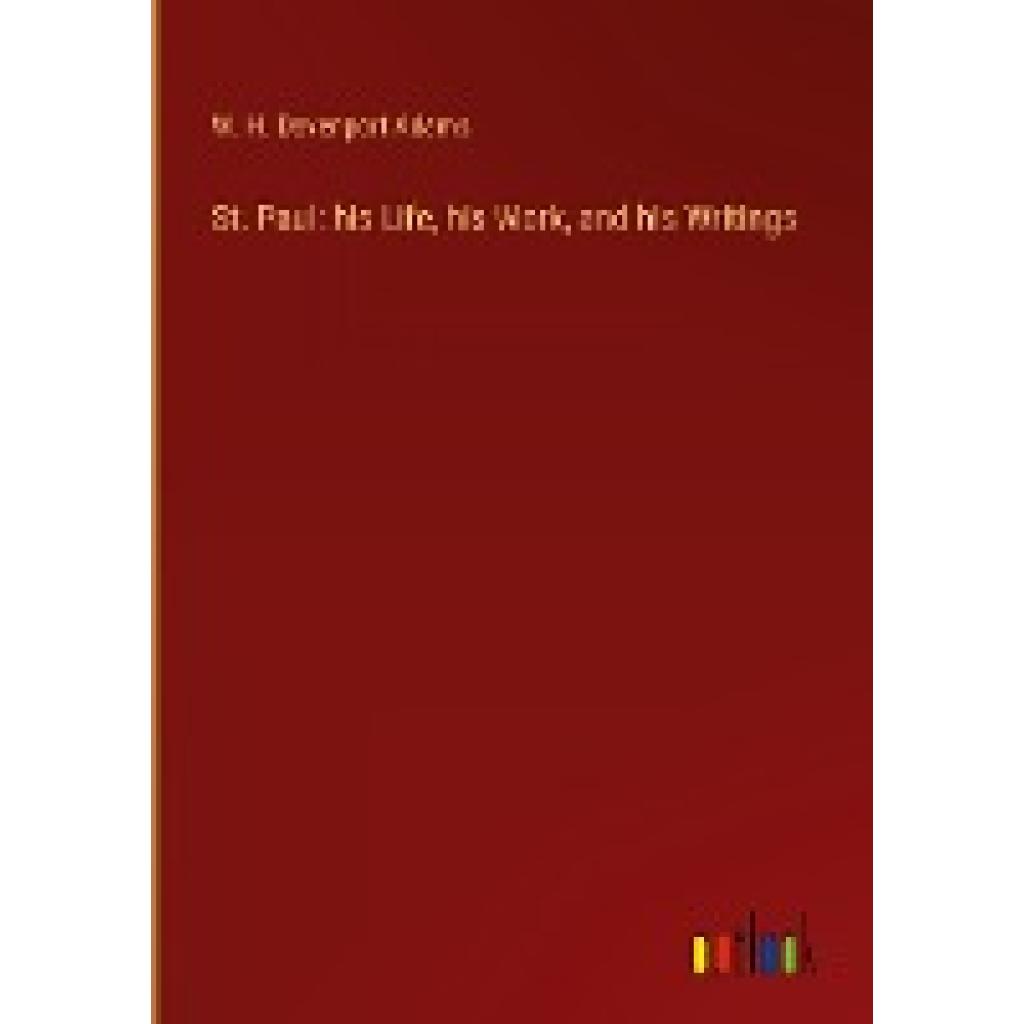 Adams, W. H. Davenport: St. Paul: his Life, his Work, and his Writings