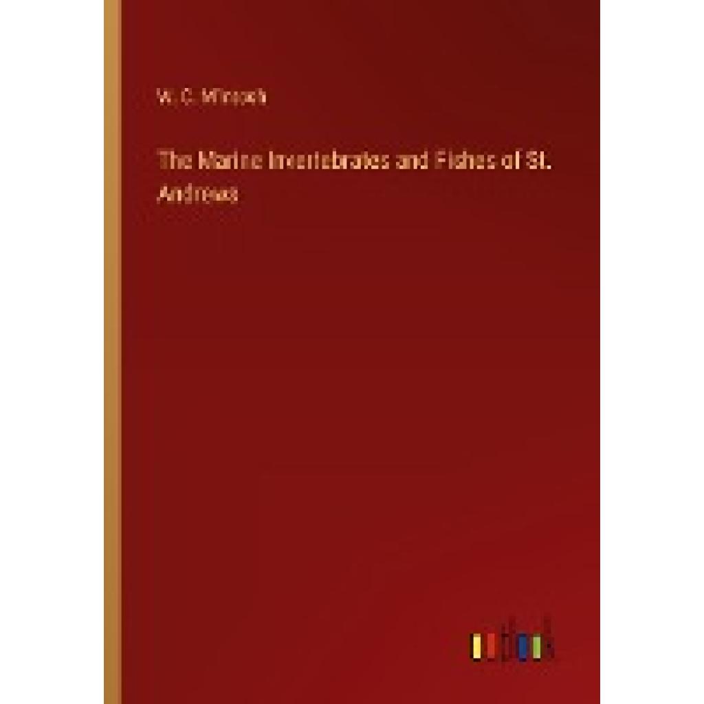 M'Intosh, W. C.: The Marine Invertebrates and Fishes of St. Andrews