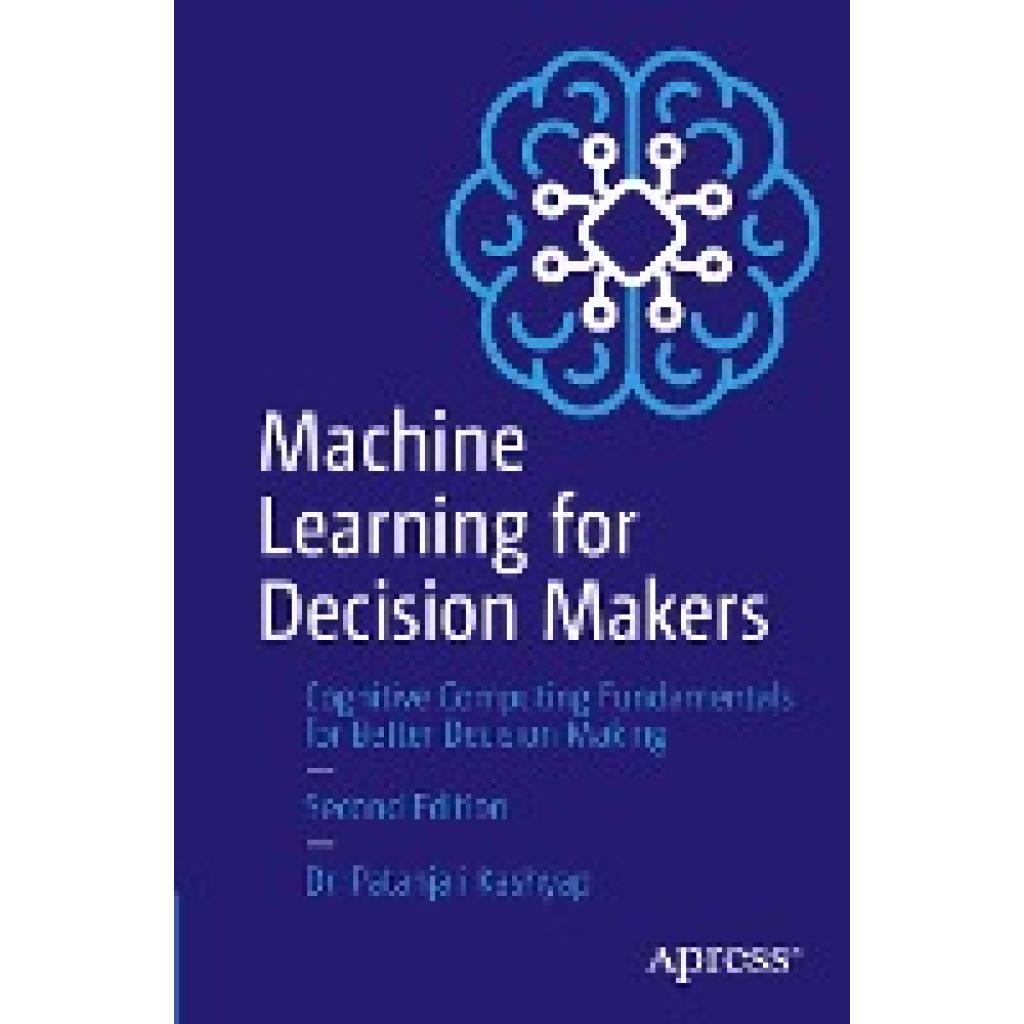 Kashyap, Patanjali: Machine Learning for Decision Makers