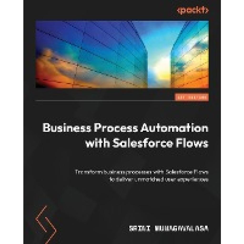Munagavalasa, Srini: Business Process Automation with Salesforce Flows