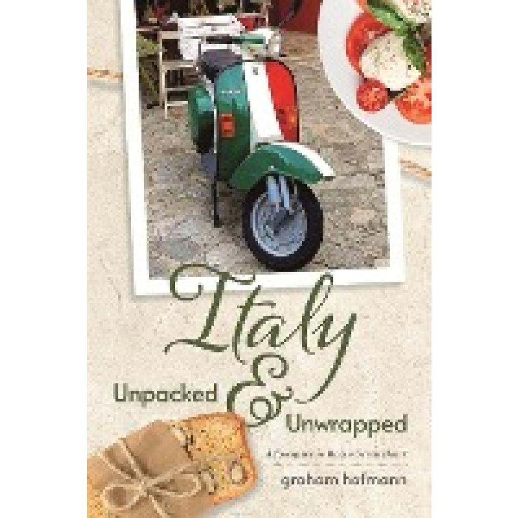 Hofmann, Graham: Italy Unpacked & Unwrapped