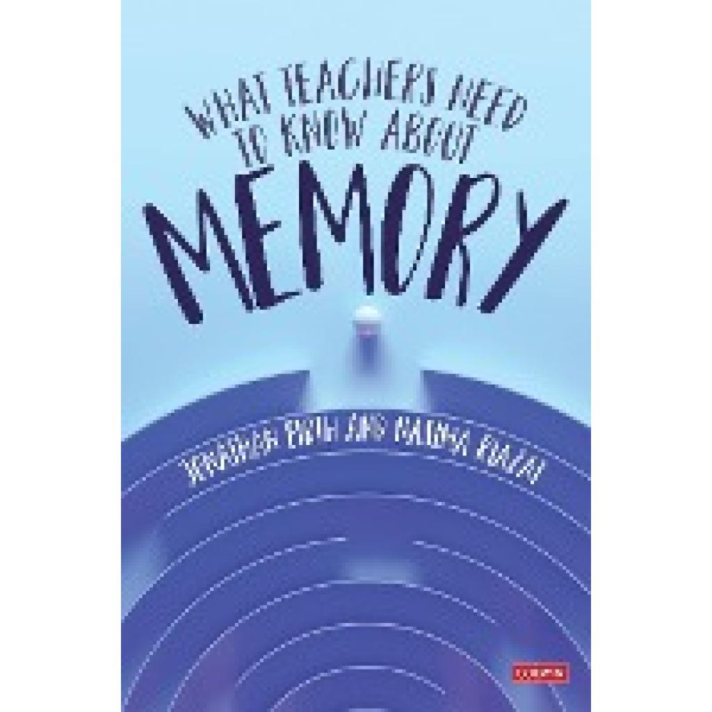 Firth, Jonathan: What Teachers Need to Know About Memory