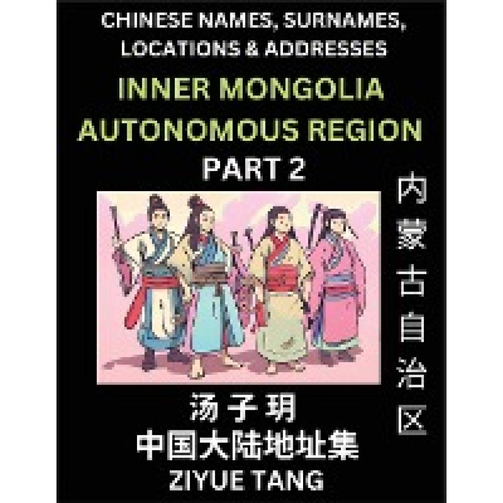 Tang, Ziyue: Inner Mongolia Autonomous Region (Part 2)- Mandarin Chinese Names, Surnames, Locations & Addresses, Learn S