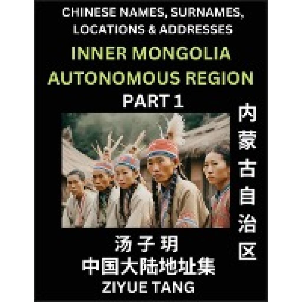 Tang, Ziyue: Inner Mongolia Autonomous Region (Part 1)- Mandarin Chinese Names, Surnames, Locations & Addresses, Learn S