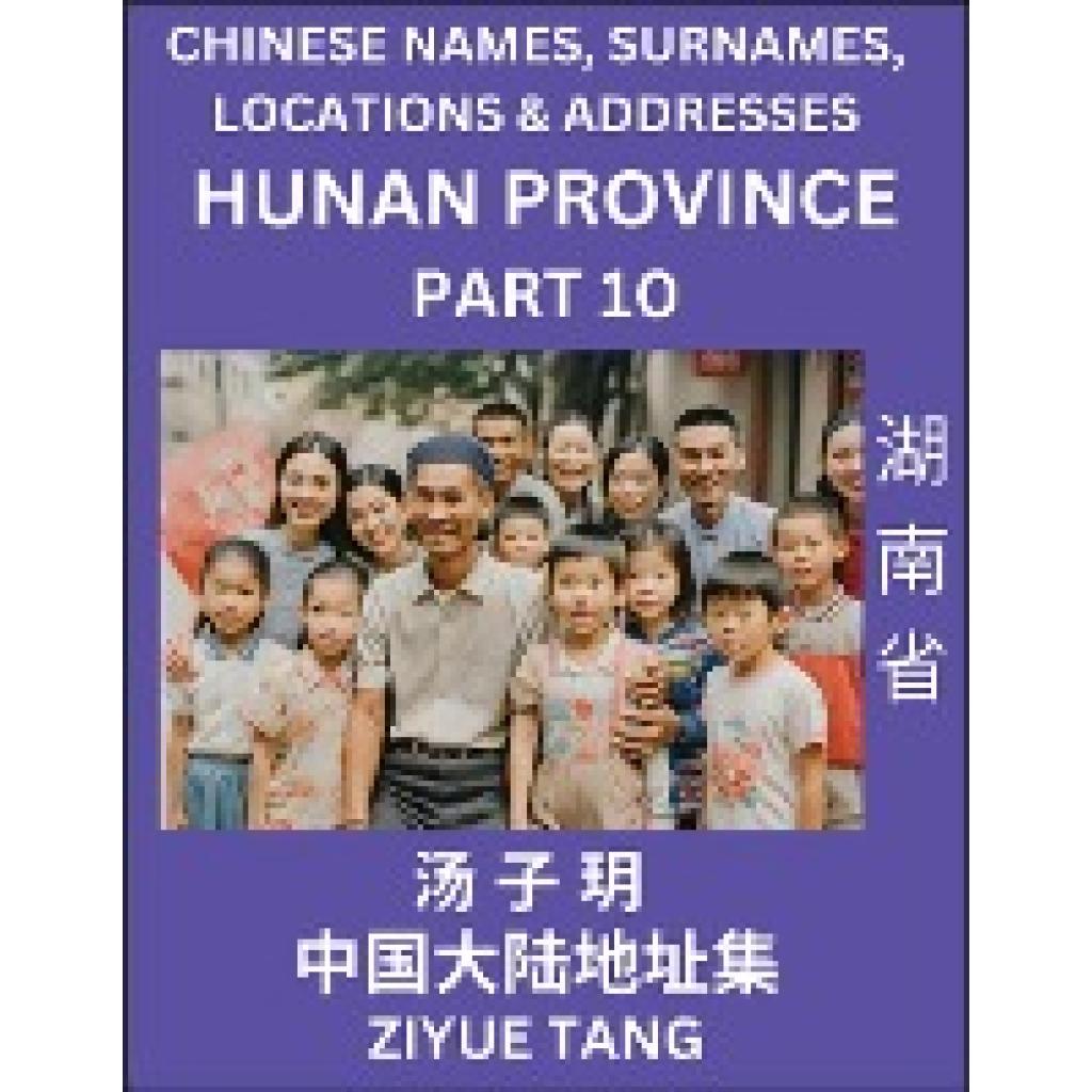 Tang, Ziyue: Hunan Province (Part 10)- Mandarin Chinese Names, Surnames, Locations & Addresses, Learn Simple Chinese Cha