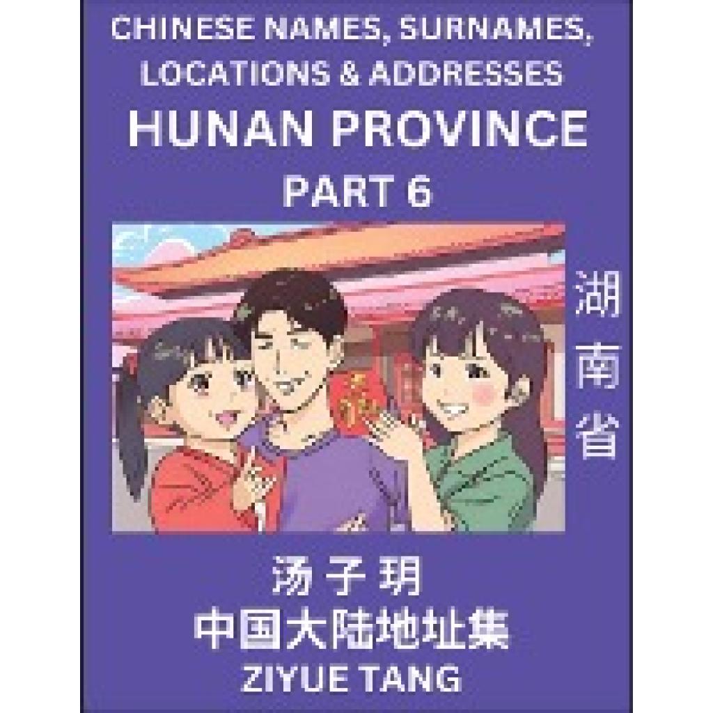 Tang, Ziyue: Hunan Province (Part 6)- Mandarin Chinese Names, Surnames, Locations & Addresses, Learn Simple Chinese Char