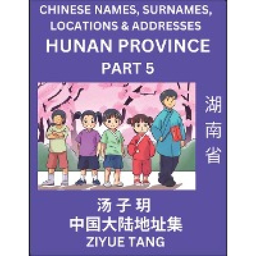 Tang, Ziyue: Hunan Province (Part 5)- Mandarin Chinese Names, Surnames, Locations & Addresses, Learn Simple Chinese Char