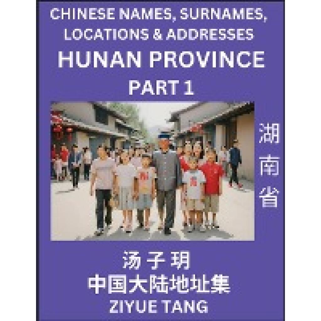 Tang, Ziyue: Hunan Province (Part 1)- Mandarin Chinese Names, Surnames, Locations & Addresses, Learn Simple Chinese Char