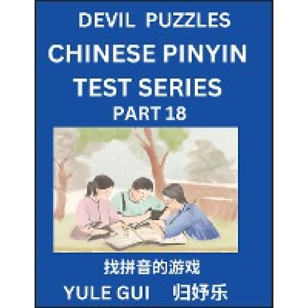 Gui, Yule: Devil Chinese Pinyin Test Series (Part 18) - Test Your Simplified Mandarin Chinese Character Reading Skills w