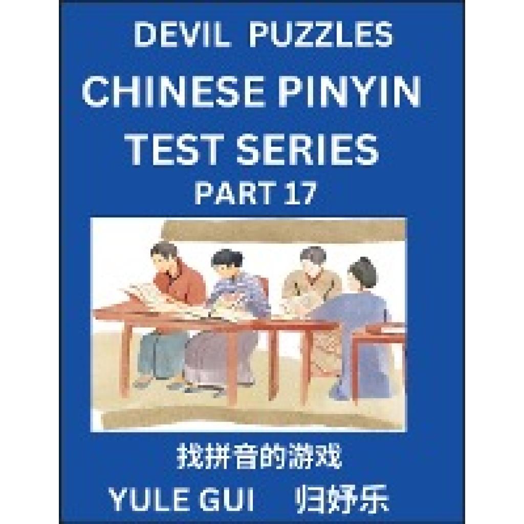Gui, Yule: Devil Chinese Pinyin Test Series (Part 17) - Test Your Simplified Mandarin Chinese Character Reading Skills w