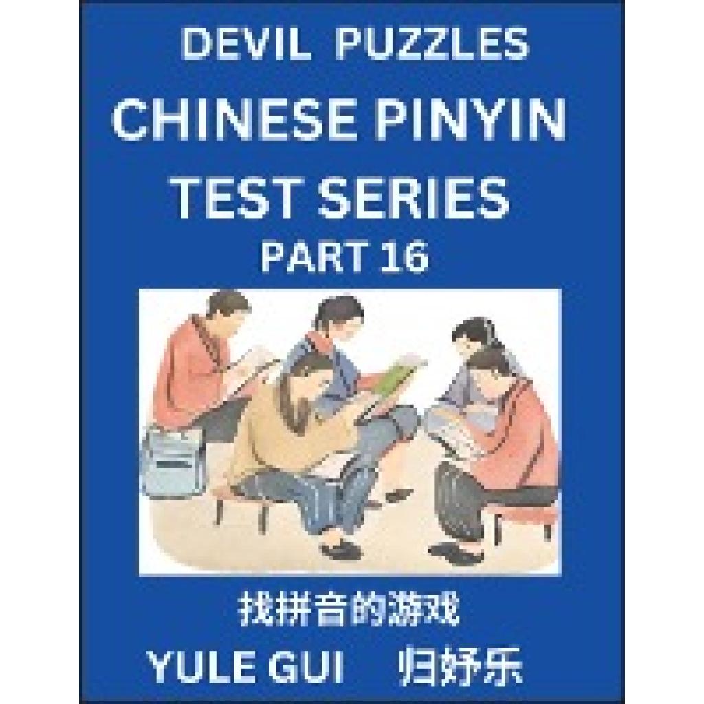 Gui, Yule: Devil Chinese Pinyin Test Series (Part 16) - Test Your Simplified Mandarin Chinese Character Reading Skills w