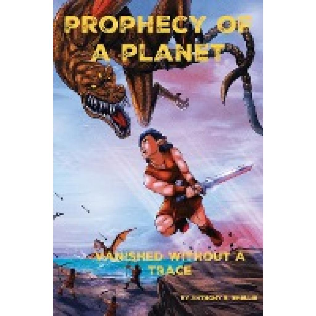 Smellie, Anthony B. B.: PROPHECY OF A PLANET