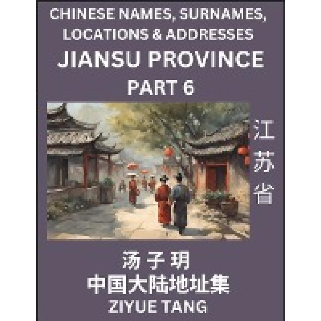 Tang, Ziyue: Jiangsu Province (Part 6)- Mandarin Chinese Names, Surnames, Locations & Addresses, Learn Simple Chinese Ch