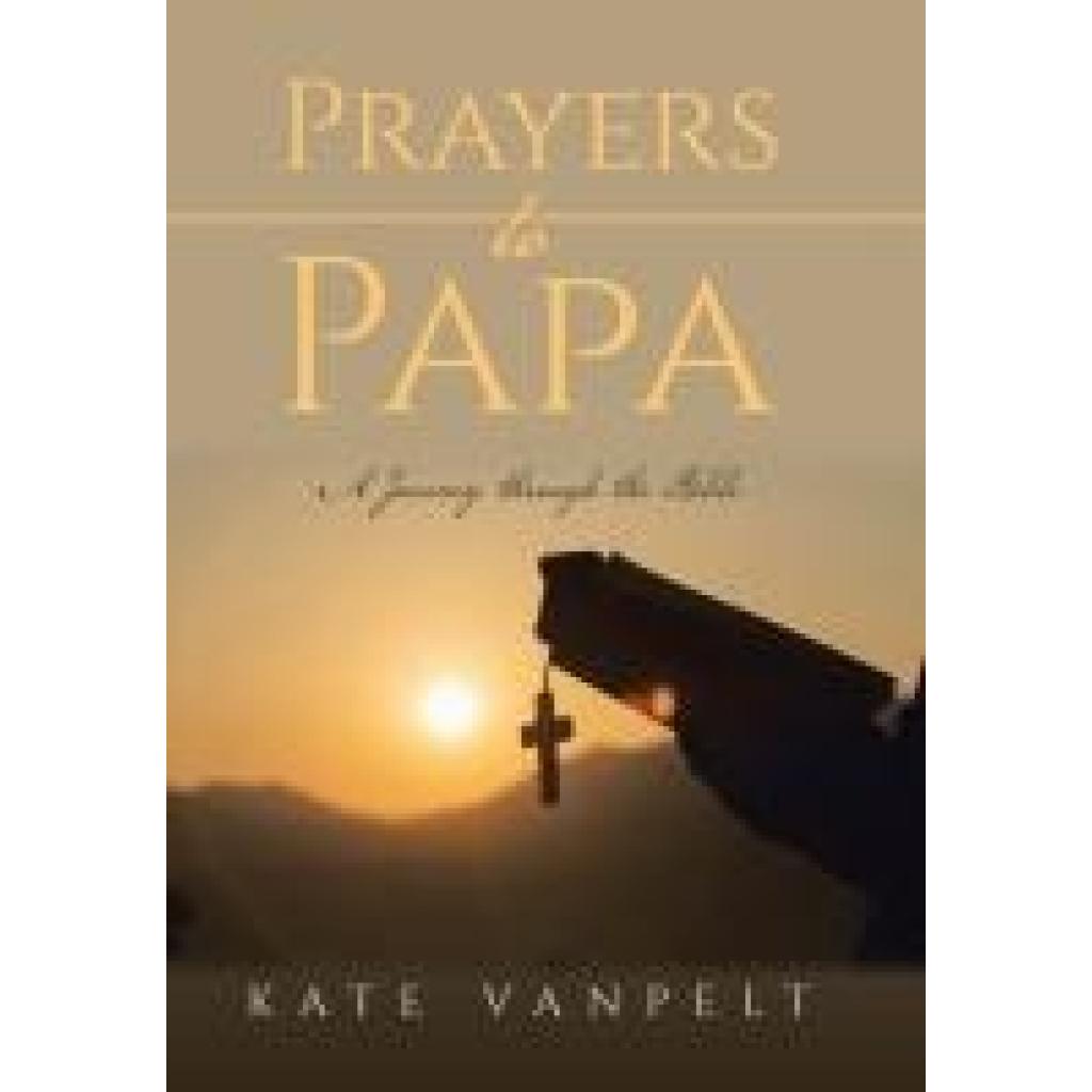 Vanpelt, Kate: Prayers to Papa