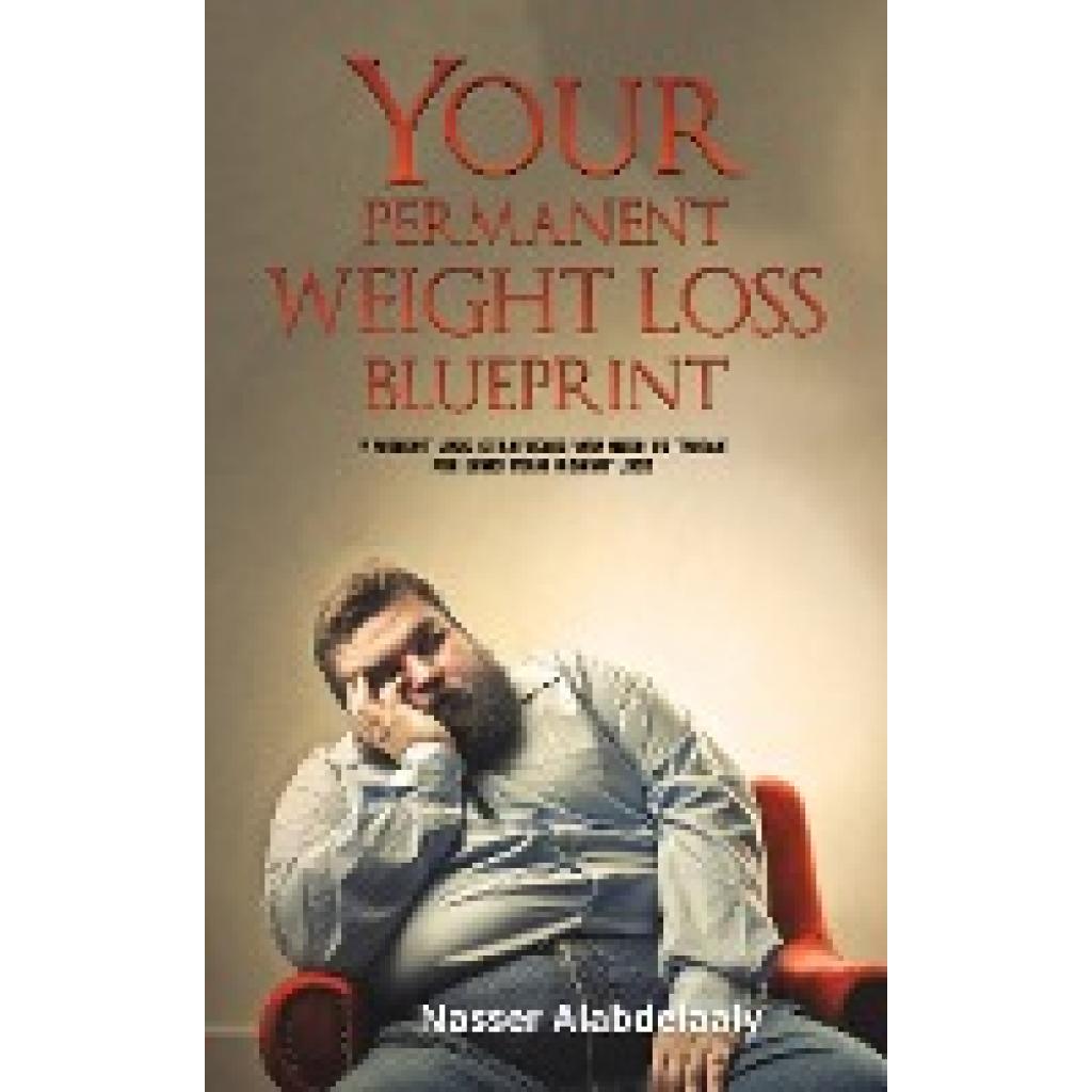 Alabdelaaly, Nasser: Your Permanent Weight Loss Blueprint