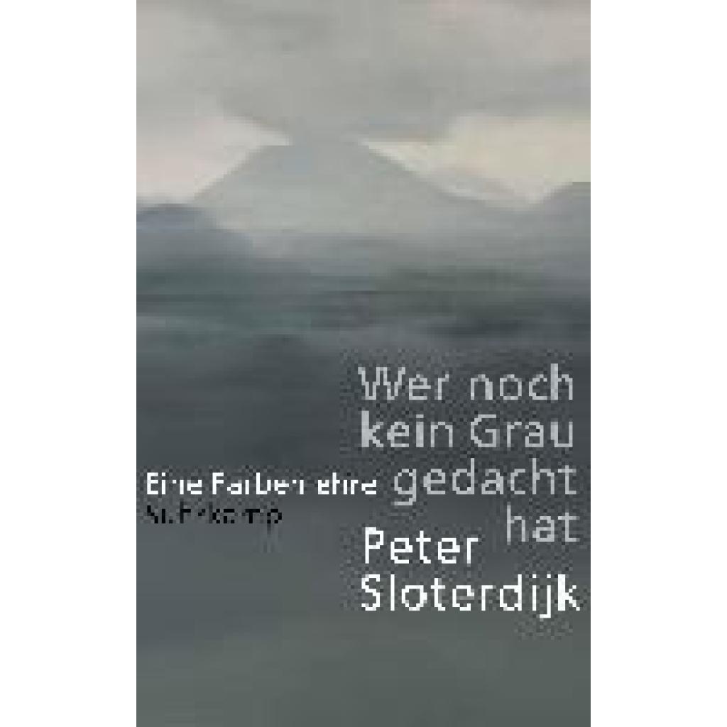 Sloterdijk, Peter: Wer noch kein Grau gedacht hat